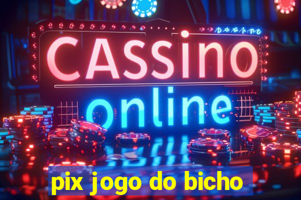 pix jogo do bicho